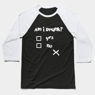 Am I Drunk? Funny Drunk Quotes Shirt Baseball T-Shirt